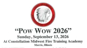Pow wow 2026 Sunday, September 13, 2026 at Constellation Midwest Fire Training Academy Morris, Illinois